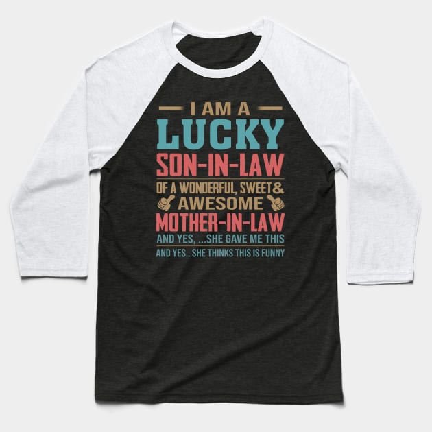 I Am A Lucky Son In Law Of A Wonderful Sweet And Awesome Mother In Law Baseball T-Shirt by Jenna Lyannion